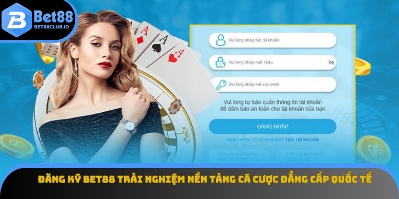 Đăng Ký Bet88 Trải Nghiệm Nền Tảng Cá Cược Đẳng Cấp Quốc Tế
