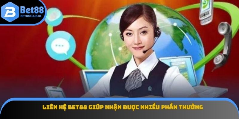Liên hệ nhà cái Bet88 giúp nhận được nhiều phần thưởng