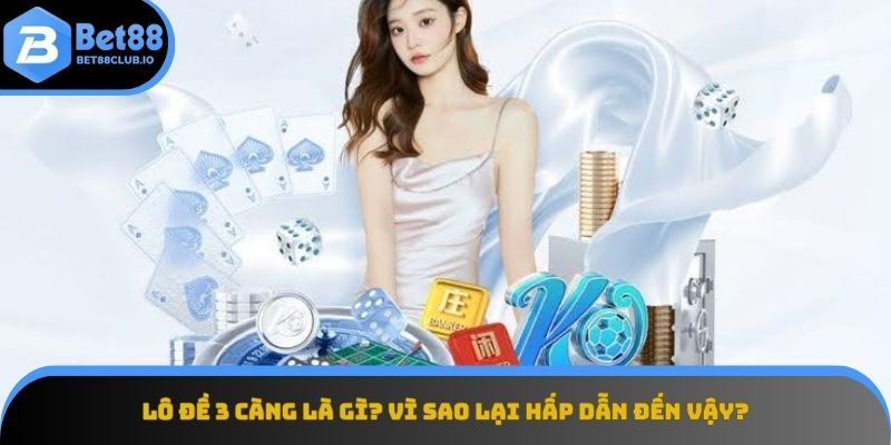 Lô 3 càng khó nhưng thưởng cực cao.