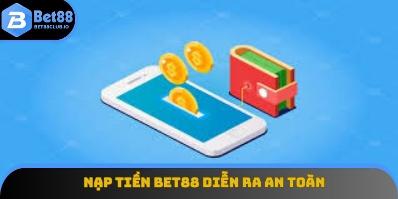 Nạp tiền ở BET88 diễn ra an toàn