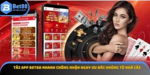 Tải App Bet88 Nhanh Chóng Nhận Ngay Ưu Đãi Khủng Từ Nhà Cái