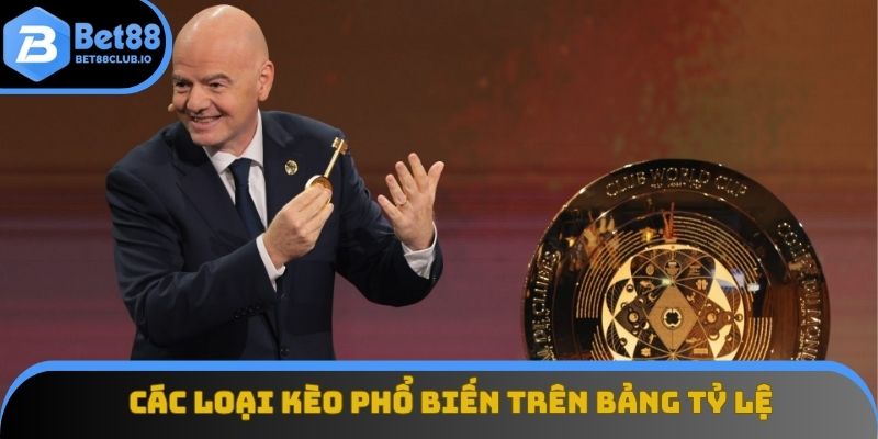 Các loại kèo phổ biến trên bảng tỷ lệ