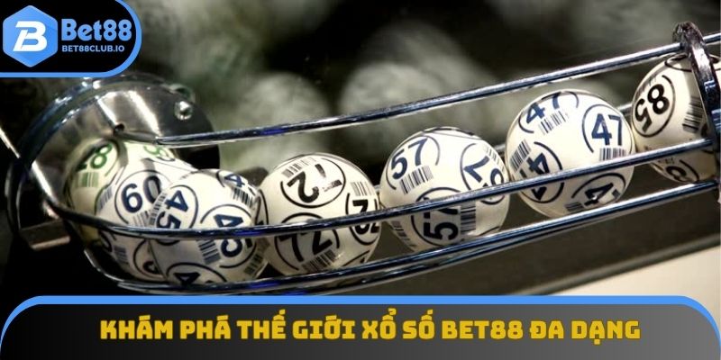Khám phá thế giới xổ số BET88 đa dạng